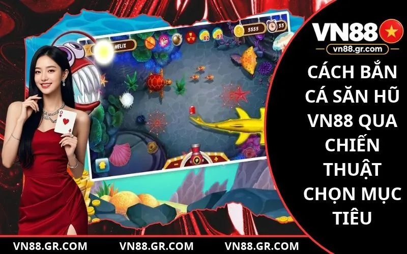 Cách Bắn Cá Săn Hũ VN88