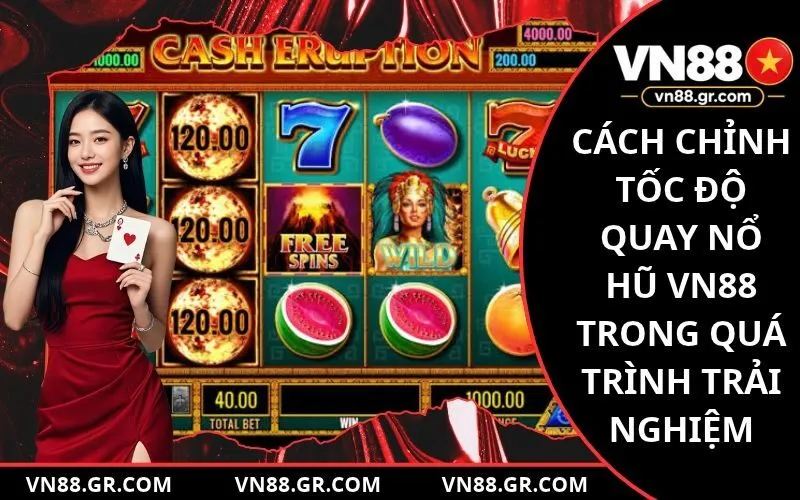 Cách Chỉnh Tốc Độ Quay Nổ Hũ VN88