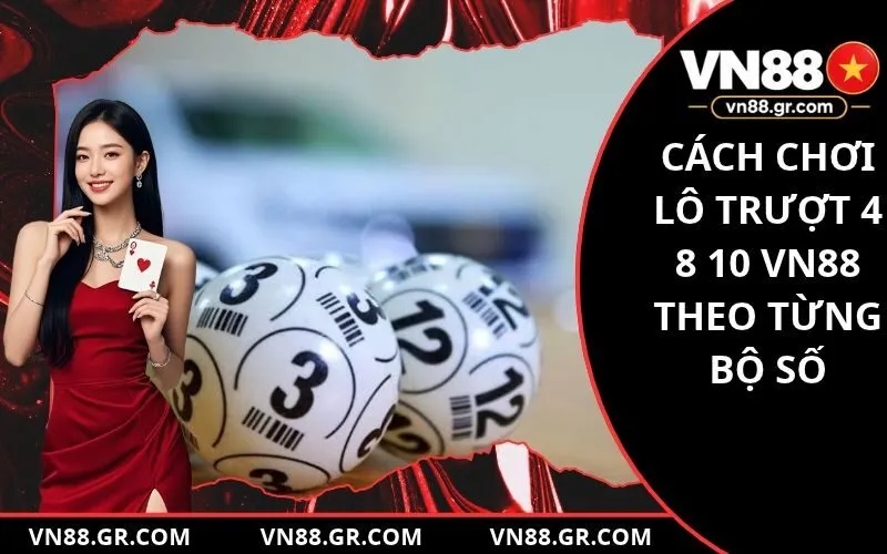 Cách Chơi Lô Trượt 4 8 10 VN88