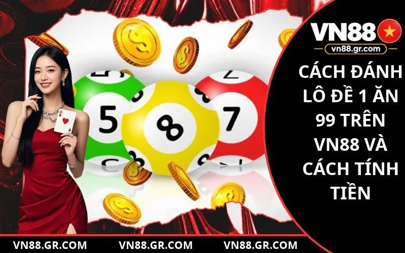 Cách Đánh Lô Đề 1 Ăn 99 Trên VN88