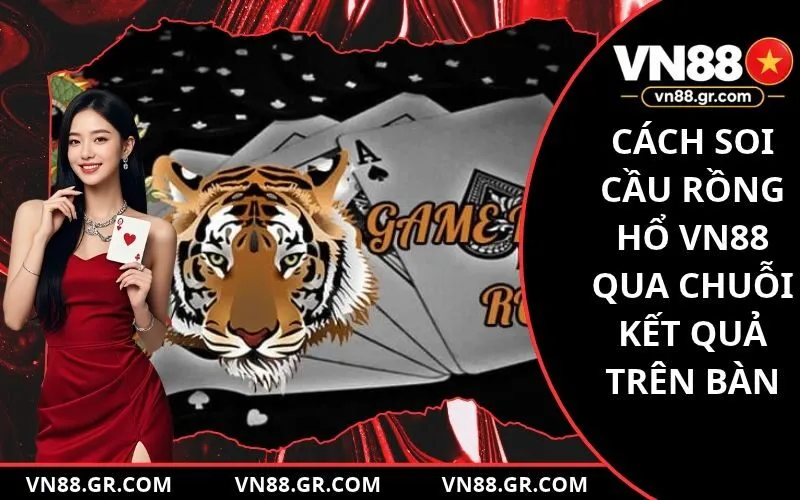 Cách Soi Cầu Rồng Hổ VN88