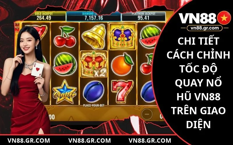 Chi tiết cách chỉnh tốc độ quay nổ hũ VN88 trên giao diện
