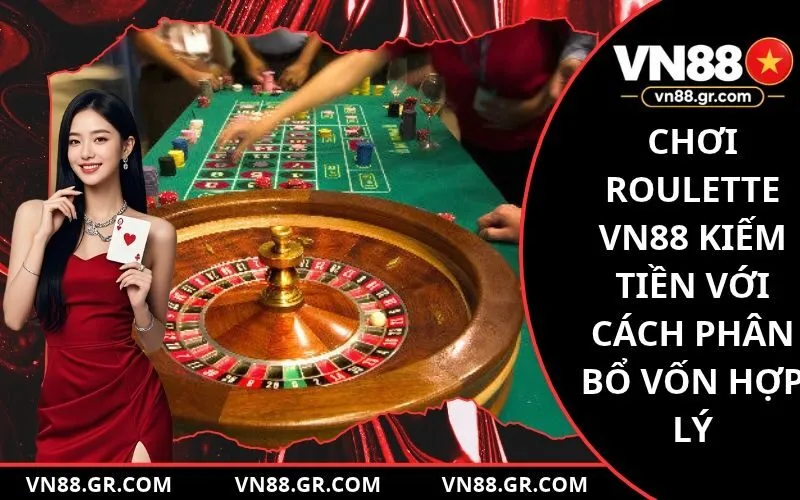 Chơi Roulette VN88 Kiếm Tiền