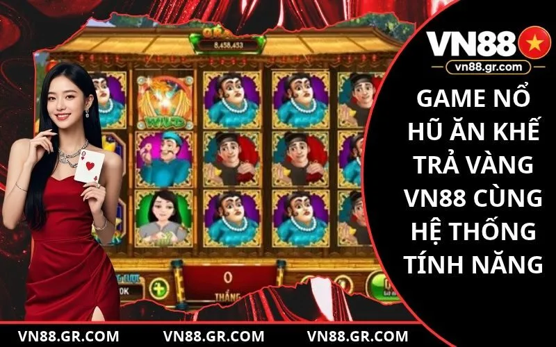 Game Nổ Hũ Ăn Khế Trả Vàng VN88