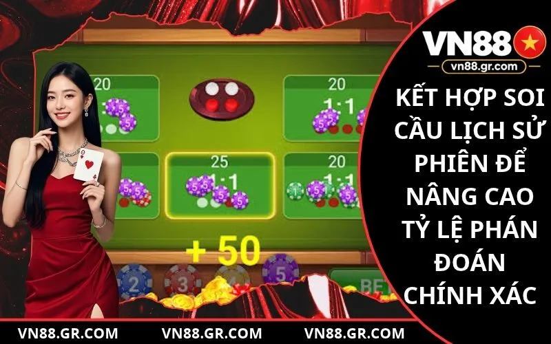 Kết hợp soi cầu lịch sử phiên để nâng cao tỷ lệ phán đoán chính xác