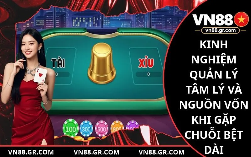 Kinh nghiệm quản lý tâm lý và nguồn vốn khi gặp chuỗi bệt dài