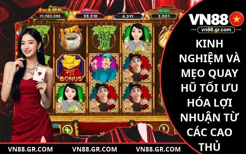 Kinh nghiệm và mẹo quay hũ tối ưu hóa lợi nhuận từ các cao thủ