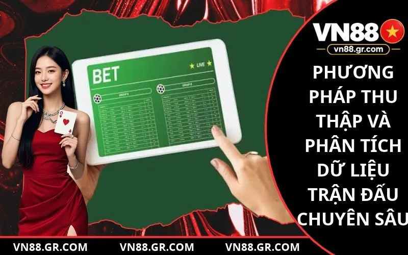 Phương pháp thu thập và phân tích dữ liệu trận đấu chuyên sâu
