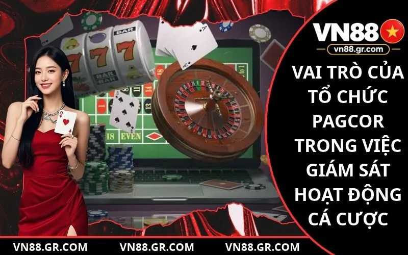 Vai trò của tổ chức PAGCOR trong việc giám sát hoạt động cá cược