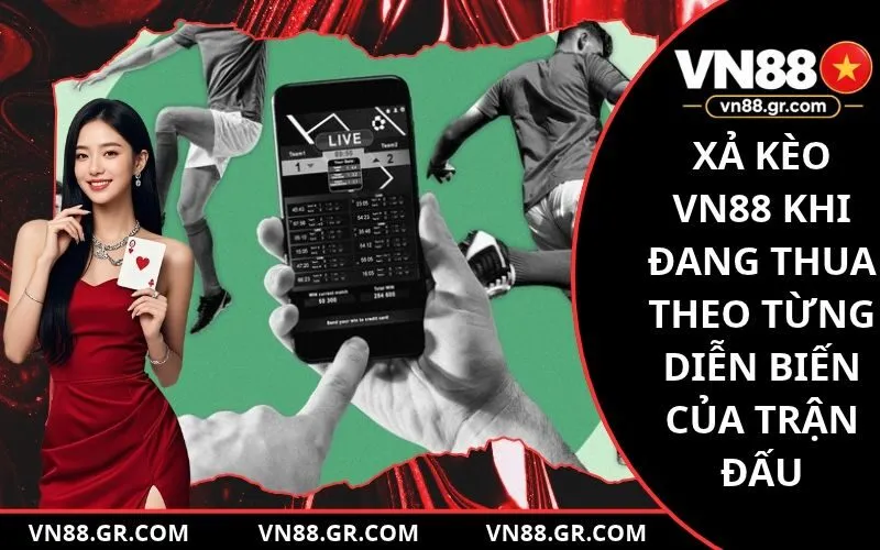 Xả Kèo VN88 Khi Đang Thua